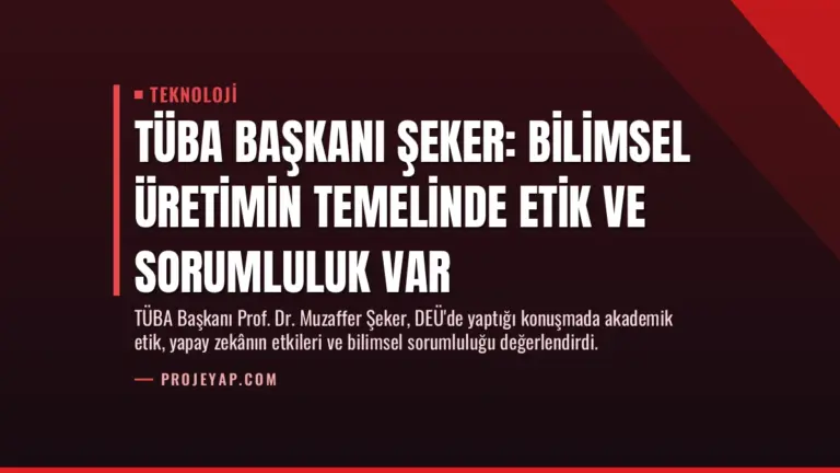 TÜBA Başkanı Şeker: Bilimsel Üretimin Temelinde Etik ve Sorumluluk Var