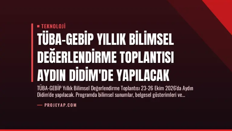 TÜBA-GEBİP Yıllık Bilimsel Değerlendirme Toplantısı Aydın Didim’de Yapılacak