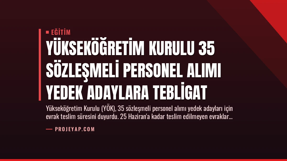 Yükseköğretim Kurulu 35 Sözleşmeli Personel Alımı Yedek Adaylara Tebligat